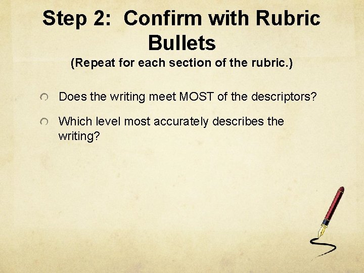 Step 2: Confirm with Rubric Bullets (Repeat for each section of the rubric. )