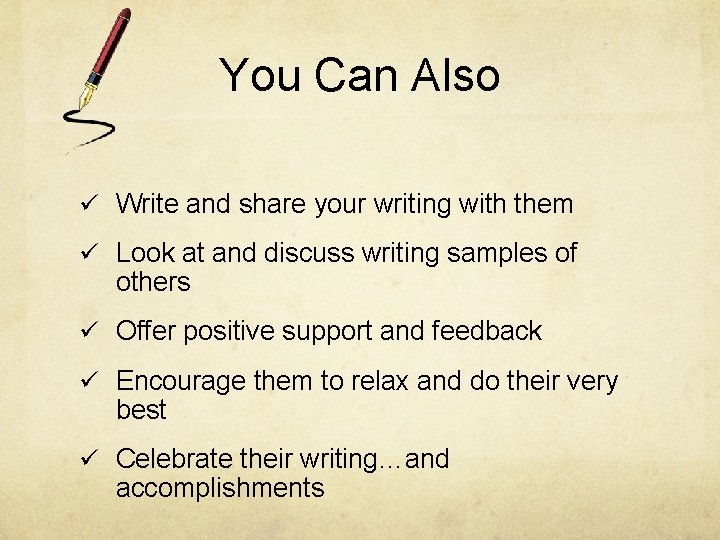You Can Also ü Write and share your writing with them ü Look at