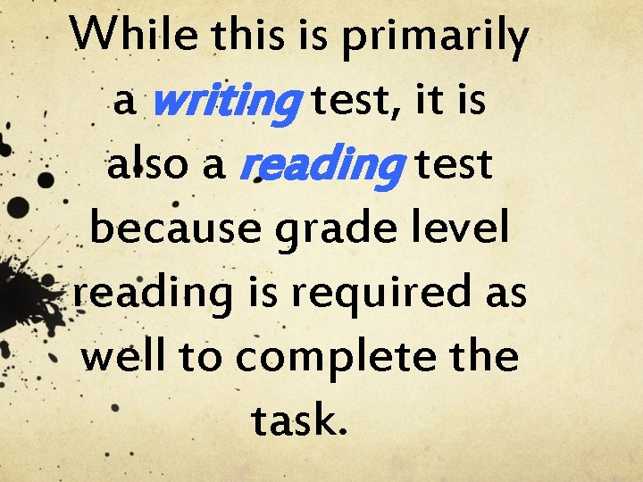 While this is primarily a writing test, it is also a reading test because