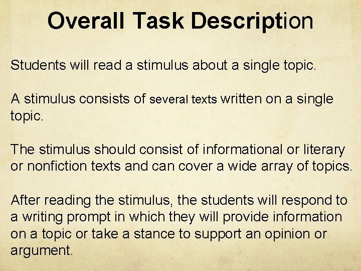 Overall Task Description Students will read a stimulus about a single topic. A stimulus