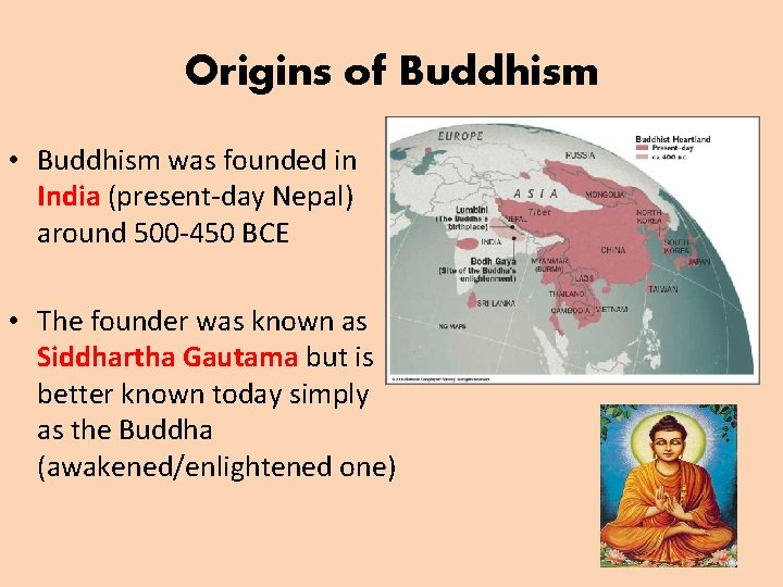 Origins of Buddhism • Buddhism was founded in India (present-day Nepal) around 500 -450