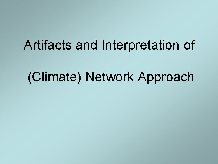 Artifacts and Interpretation of (Climate) Network Approach 