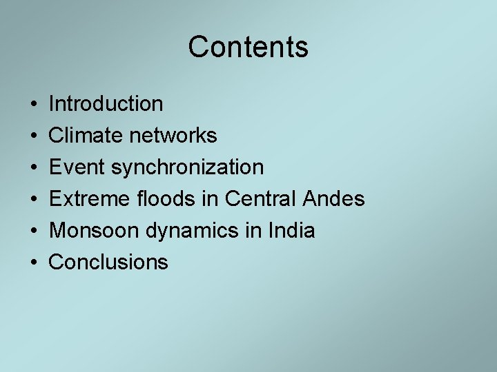 Contents • • • Introduction Climate networks Event synchronization Extreme floods in Central Andes