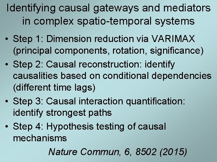 Identifying causal gateways and mediators in complex spatio-temporal systems • Step 1: Dimension reduction