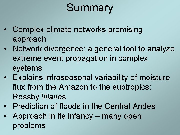 Summary • Complex climate networks promising approach • Network divergence: a general tool to