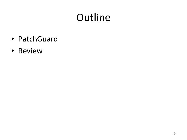 Outline • Patch. Guard • Review 3 