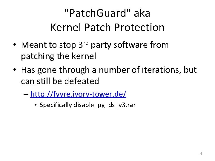 "Patch. Guard" aka Kernel Patch Protection • Meant to stop 3 rd party software