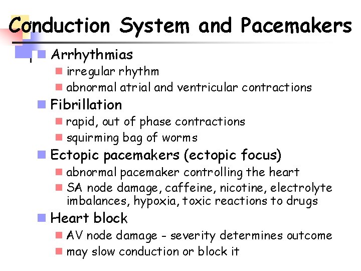 Conduction System and Pacemakers n Arrhythmias n irregular rhythm n abnormal atrial and ventricular