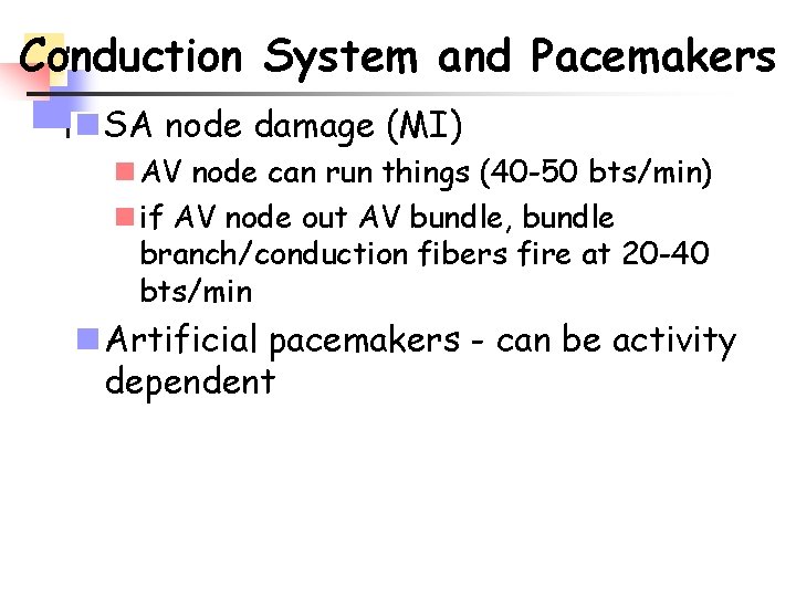 Conduction System and Pacemakers n SA node damage (MI) n AV node can run