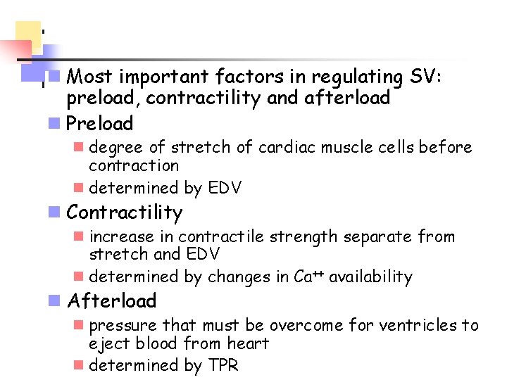 n Most important factors in regulating SV: preload, contractility and afterload n Preload n