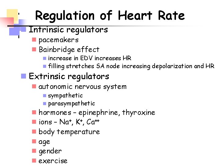 Regulation of Heart Rate n Intrinsic regulators n pacemakers n Bainbridge effect n increase