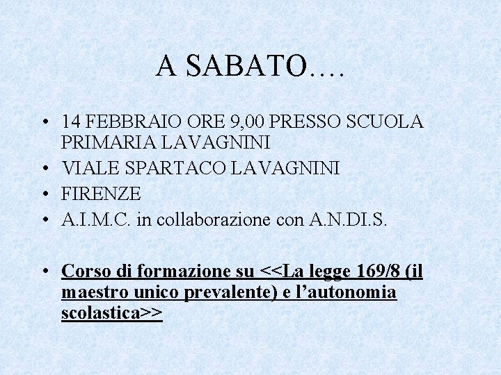 A SABATO…. • 14 FEBBRAIO ORE 9, 00 PRESSO SCUOLA PRIMARIA LAVAGNINI • VIALE