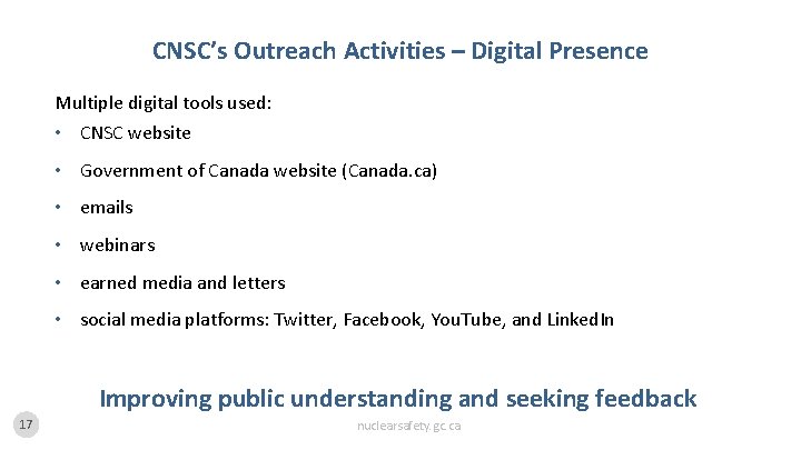 CNSC’s Outreach Activities – Digital Presence Multiple digital tools used: • CNSC website •