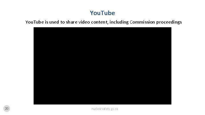 You. Tube is used to share video content, including Commission proceedings 20 nuclearsafety. gc.