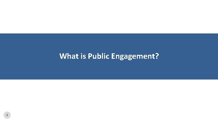 What is Public Engagement? 4 