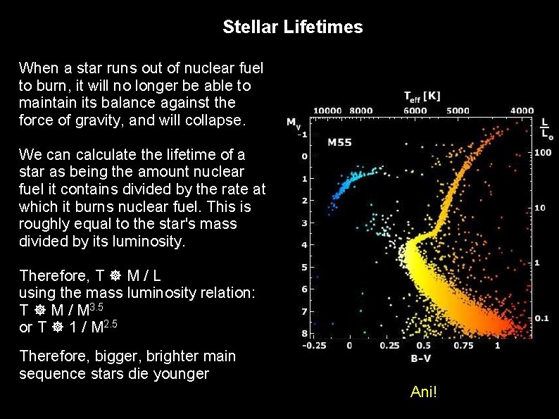 Stellar Lifetimes When a star runs out of nuclear fuel to burn, it will