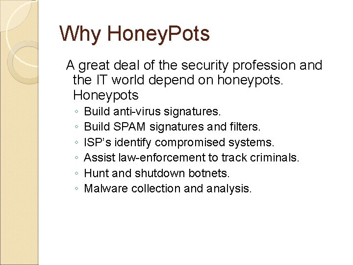 Why Honey. Pots A great deal of the security profession and the IT world Why Honey. Pots A great deal of the security profession and the IT world
