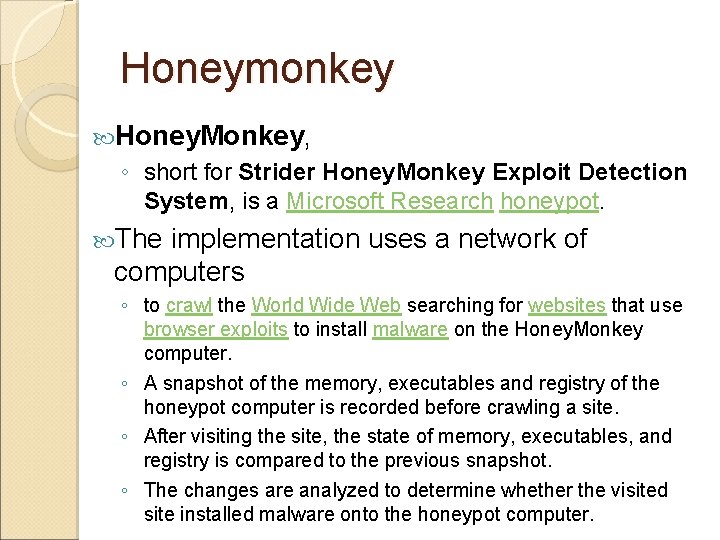 Honeymonkey Honey. Monkey, ◦ short for Strider Honey. Monkey Exploit Detection System, is a Honeymonkey Honey. Monkey, ◦ short for Strider Honey. Monkey Exploit Detection System, is a