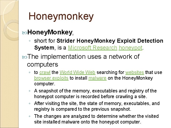 Honeymonkey Honey. Monkey, ◦ short for Strider Honey. Monkey Exploit Detection System, is a