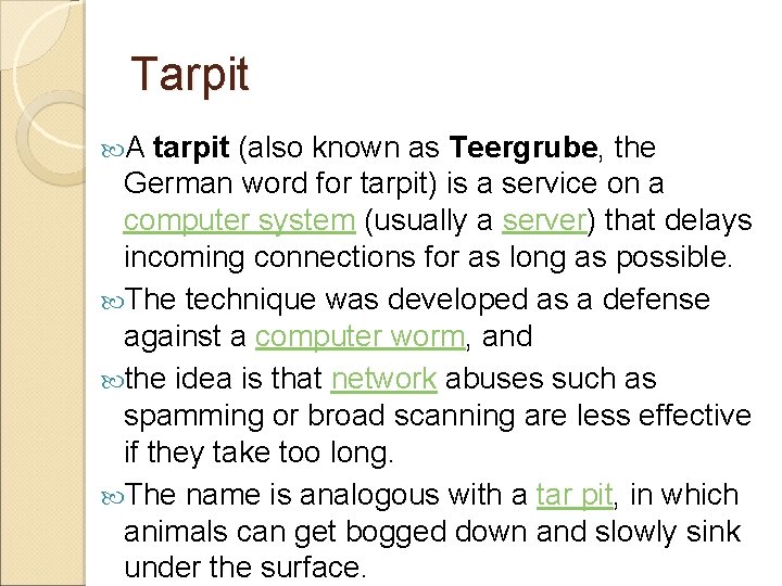 Tarpit A tarpit (also known as Teergrube, the German word for tarpit) is a