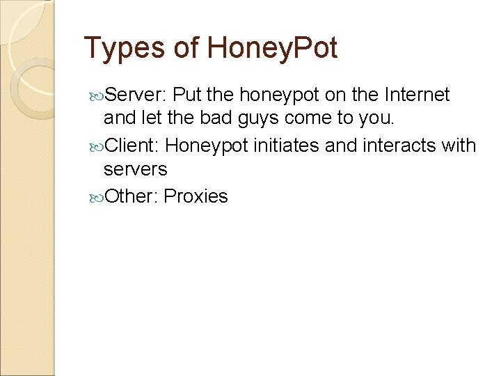 Types of Honey. Pot Server: Put the honeypot on the Internet and let the Types of Honey. Pot Server: Put the honeypot on the Internet and let the