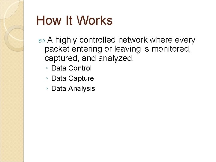 How It Works A highly controlled network where every packet entering or leaving is How It Works A highly controlled network where every packet entering or leaving is