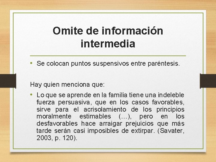 Omite de información intermedia • Se colocan puntos suspensivos entre paréntesis. Hay quien menciona