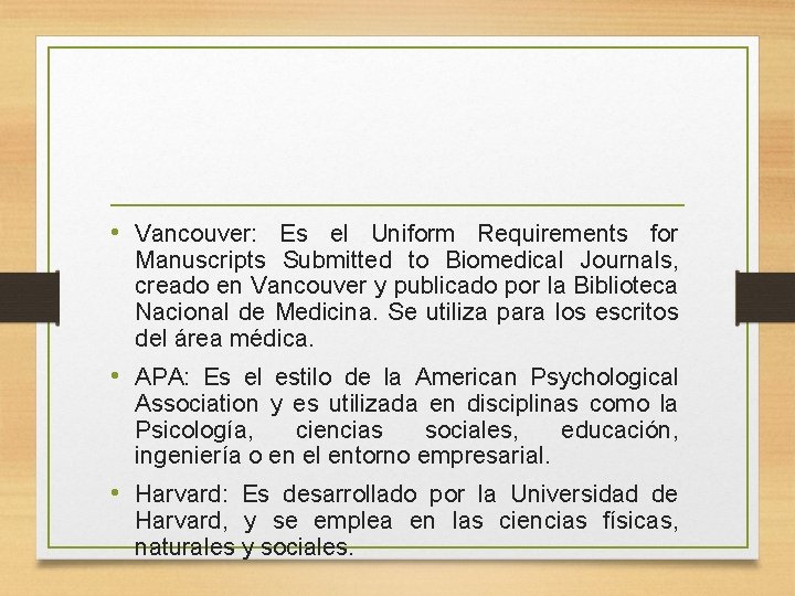  • Vancouver: Es el Uniform Requirements for Manuscripts Submitted to Biomedical Journals, creado