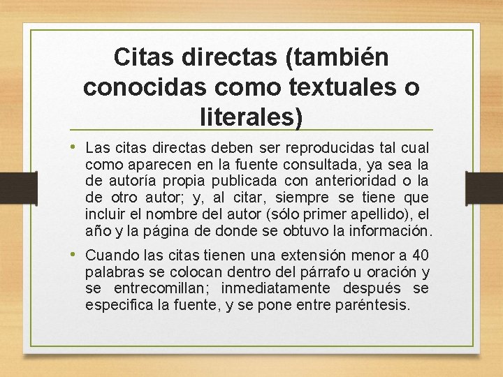 Citas directas (también conocidas como textuales o literales) • Las citas directas deben ser