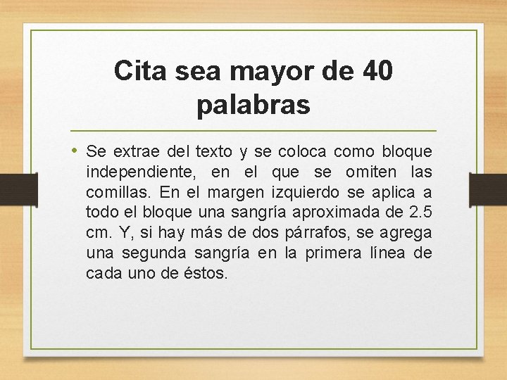 Cita sea mayor de 40 palabras • Se extrae del texto y se coloca