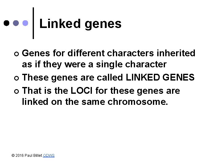 Linked genes Genes for different characters inherited as if they were a single character