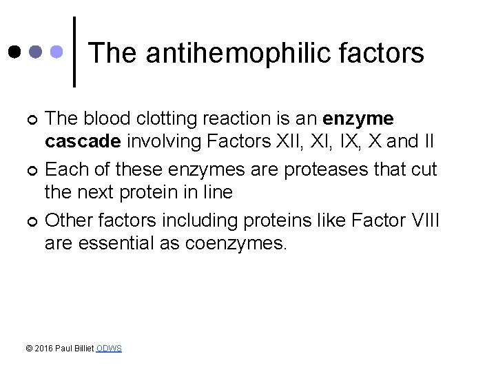 The antihemophilic factors ¢ ¢ ¢ The blood clotting reaction is an enzyme cascade