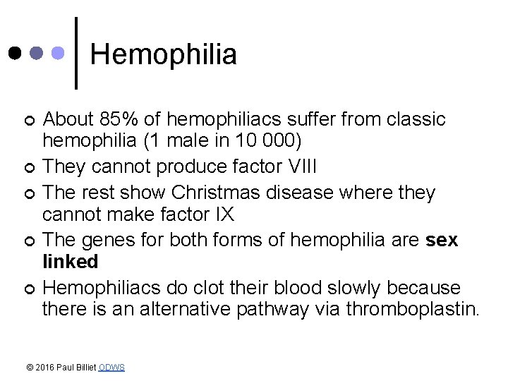 Hemophilia ¢ ¢ ¢ About 85% of hemophiliacs suffer from classic hemophilia (1 male