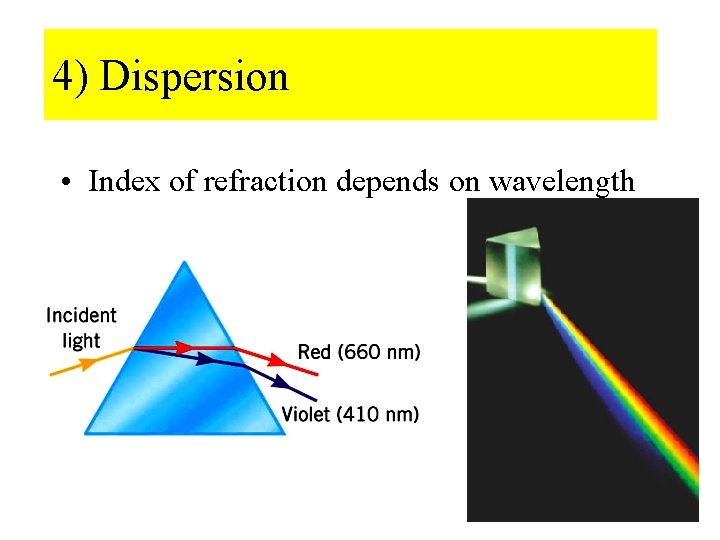 4) Dispersion • Index of refraction depends on wavelength 