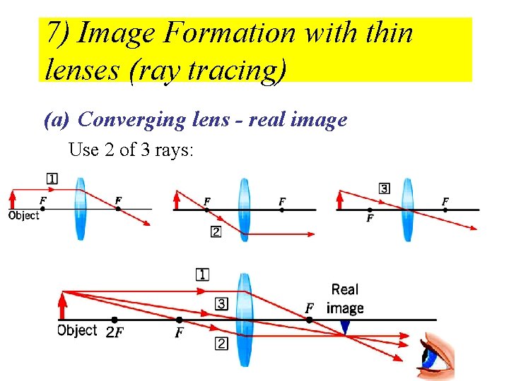 7) Image Formation with thin lenses (ray tracing) (a) Converging lens - real image
