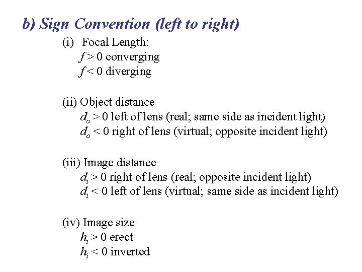 b) Sign Convention (left to right) (i) Focal Length: f > 0 converging f