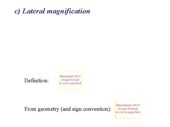 c) Lateral magnification Definition: From geometry (and sign convention): 