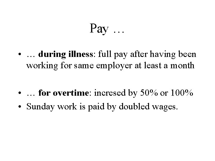 Pay … • … during illness: full pay after having been working for same Pay … • … during illness: full pay after having been working for same