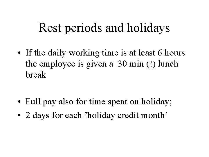 Rest periods and holidays • If the daily working time is at least 6 Rest periods and holidays • If the daily working time is at least 6