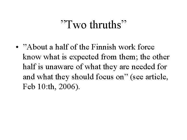 ”Two thruths” • ”About a half of the Finnish work force know what is ”Two thruths” • ”About a half of the Finnish work force know what is