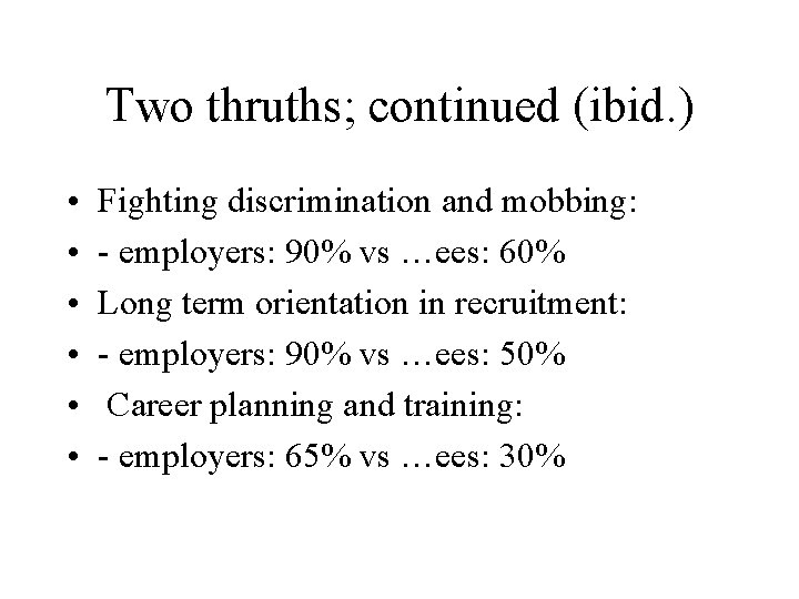 Two thruths; continued (ibid. ) • • • Fighting discrimination and mobbing: - employers: Two thruths; continued (ibid. ) • • • Fighting discrimination and mobbing: - employers: