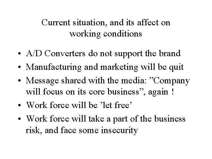 Current situation, and its affect on working conditions • A/D Converters do not support Current situation, and its affect on working conditions • A/D Converters do not support