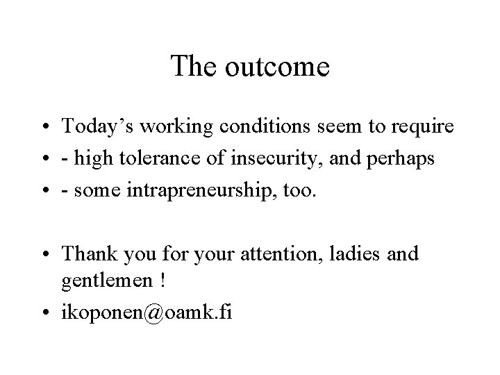 The outcome • Today’s working conditions seem to require • - high tolerance of The outcome • Today’s working conditions seem to require • - high tolerance of