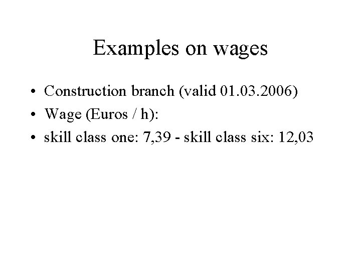 Examples on wages • Construction branch (valid 01. 03. 2006) • Wage (Euros / Examples on wages • Construction branch (valid 01. 03. 2006) • Wage (Euros /