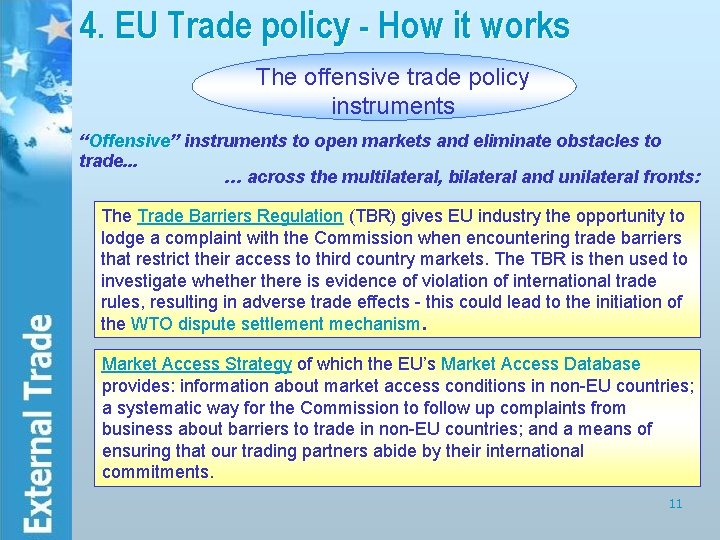 4. EU Trade policy - How it works The offensive trade policy instruments “Offensive”