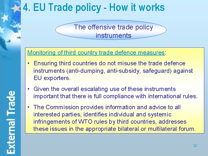 4. EU Trade policy - How it works The offensive trade policy instruments Monitoring