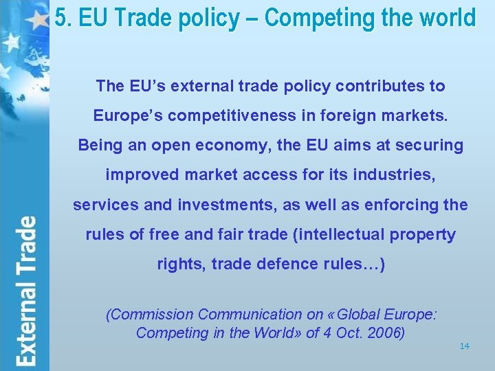 5. EU Trade policy – Competing the world The EU’s external trade policy contributes