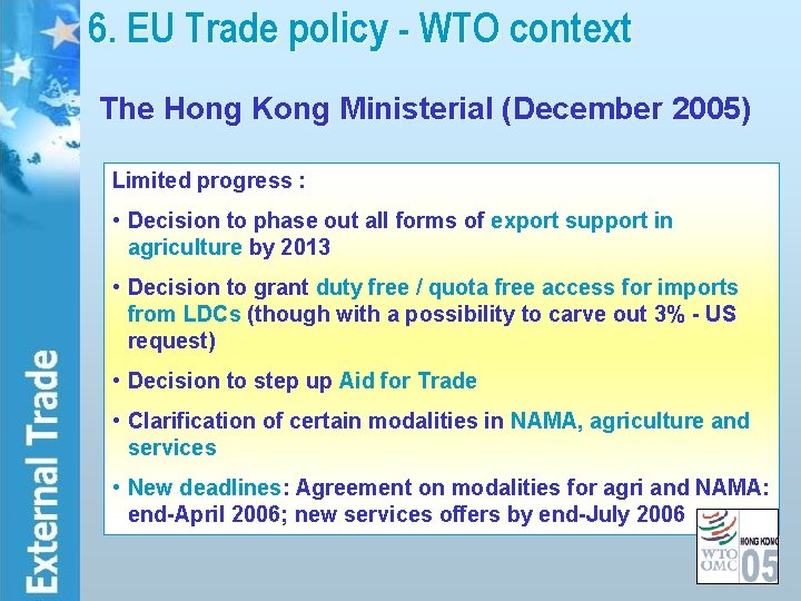 6. EU Trade policy - WTO context The Hong Kong Ministerial (December 2005) Limited