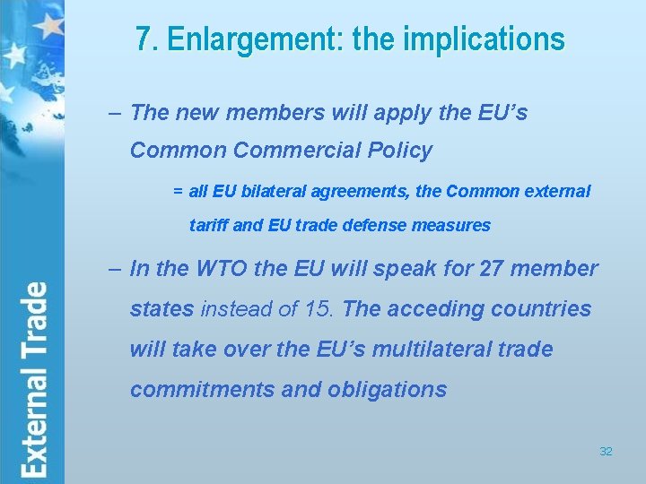 7. Enlargement: the implications – The new members will apply the EU’s Common Commercial