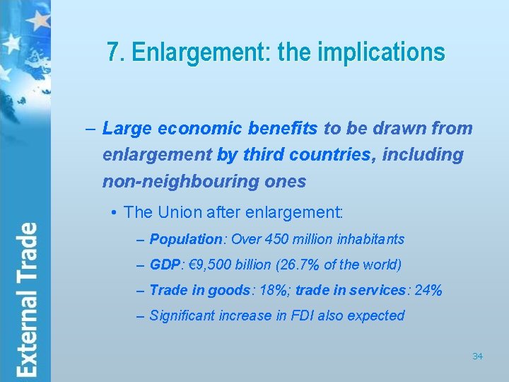 7. Enlargement: the implications – Large economic benefits to be drawn from enlargement by